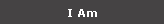 I Am